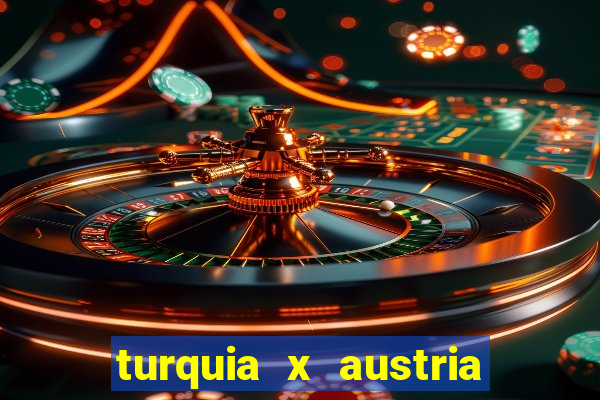 turquia x austria onde assistir